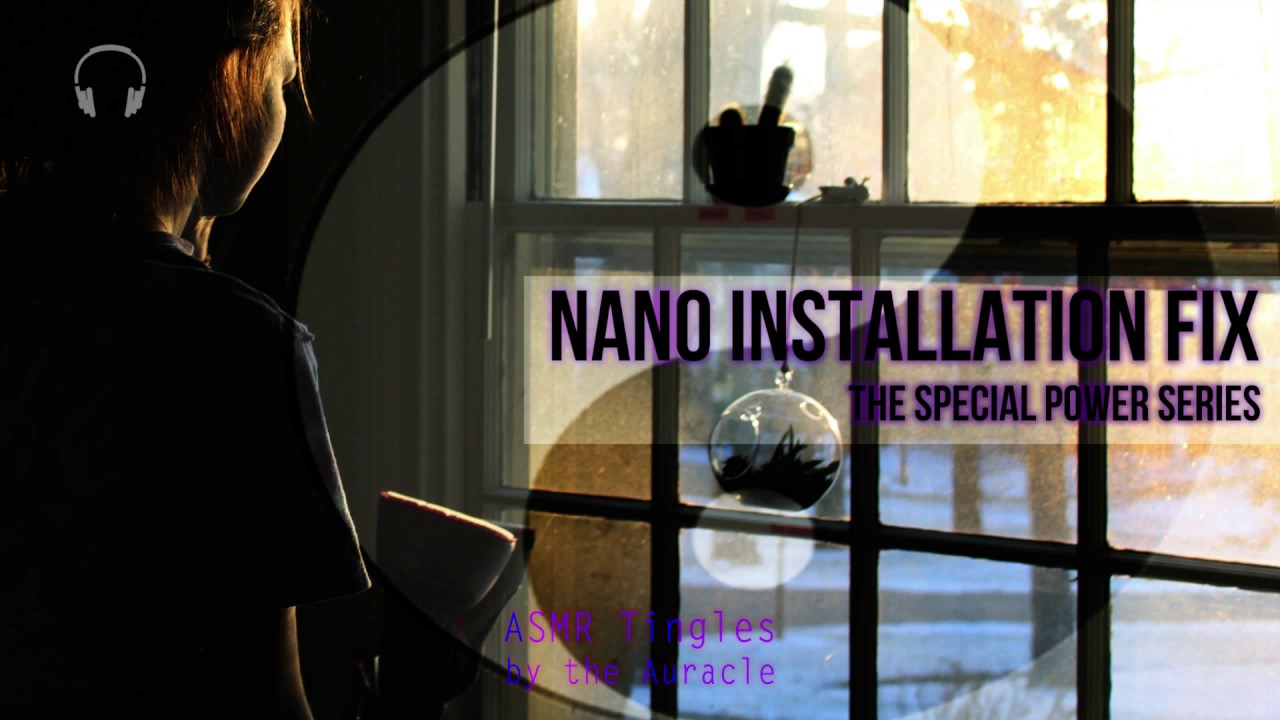 ASMR ★ Nano Installation Fix RP★ [Close Whispers] [Personal attention] The Special Powers series EP8