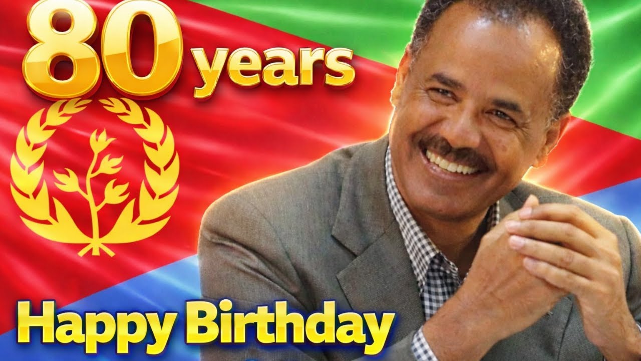 Happy 80th Birthday President Isaias Afwerki | ሰማንያ ዓመት ጽንዓት - ዮሃና ፕረዚደንት