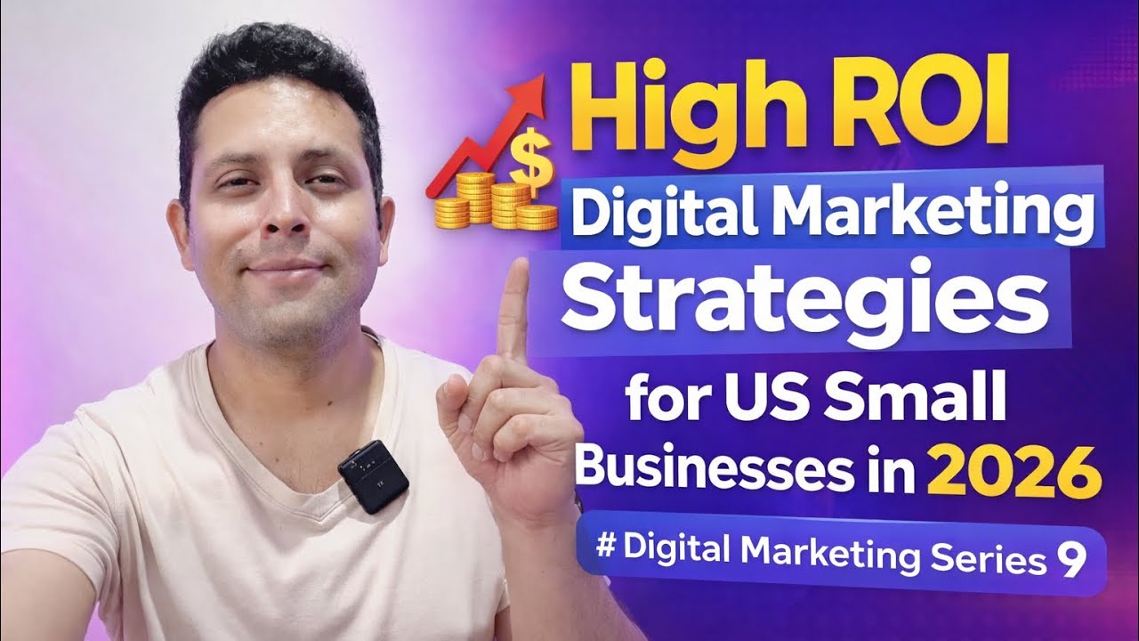 High ROI Digital Marketing Strategies for US Small Businesses in 2026 | Digital Marketing Series #9