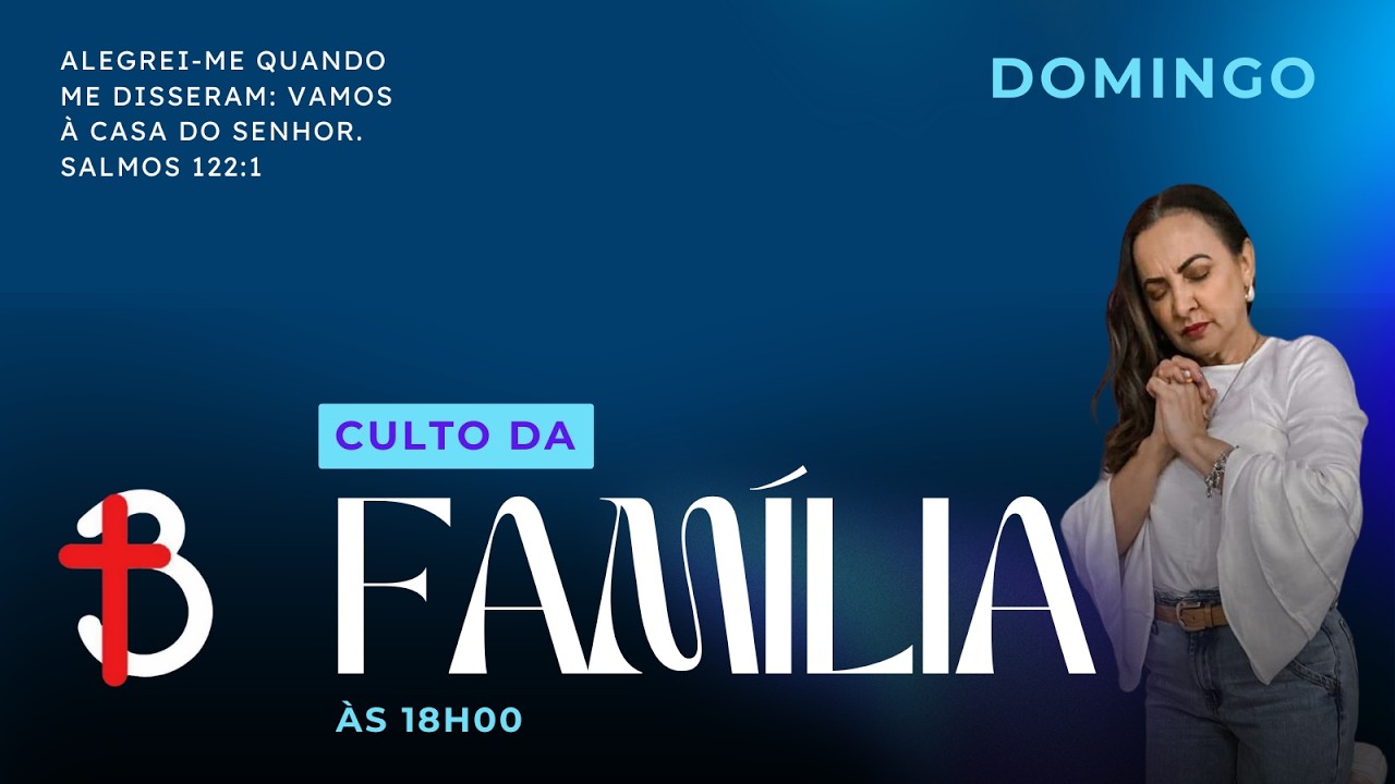CULTO DA FAMÍLIA | AO VIVO