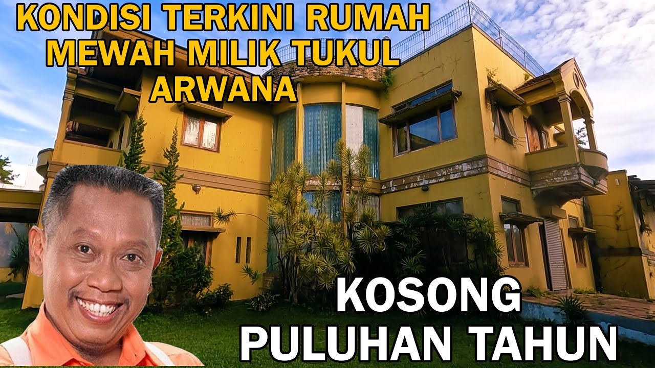 KONDISI TERKINI RUMAH MEWAH MILIK TUKUL ARWANA KOSONG PULUHAN TAHUN