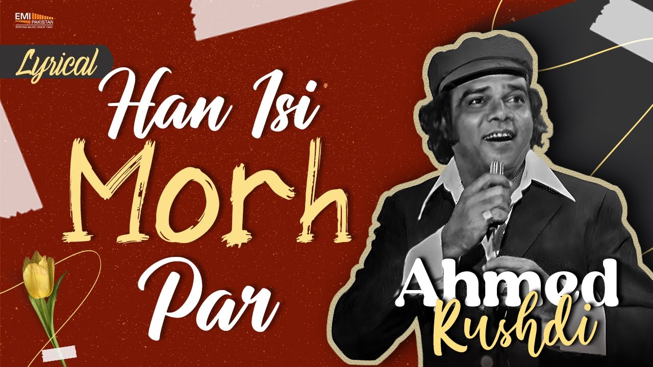 Han Isi Morh Parh | Ahmed Rushdi |  @EMIPakistanOfficial