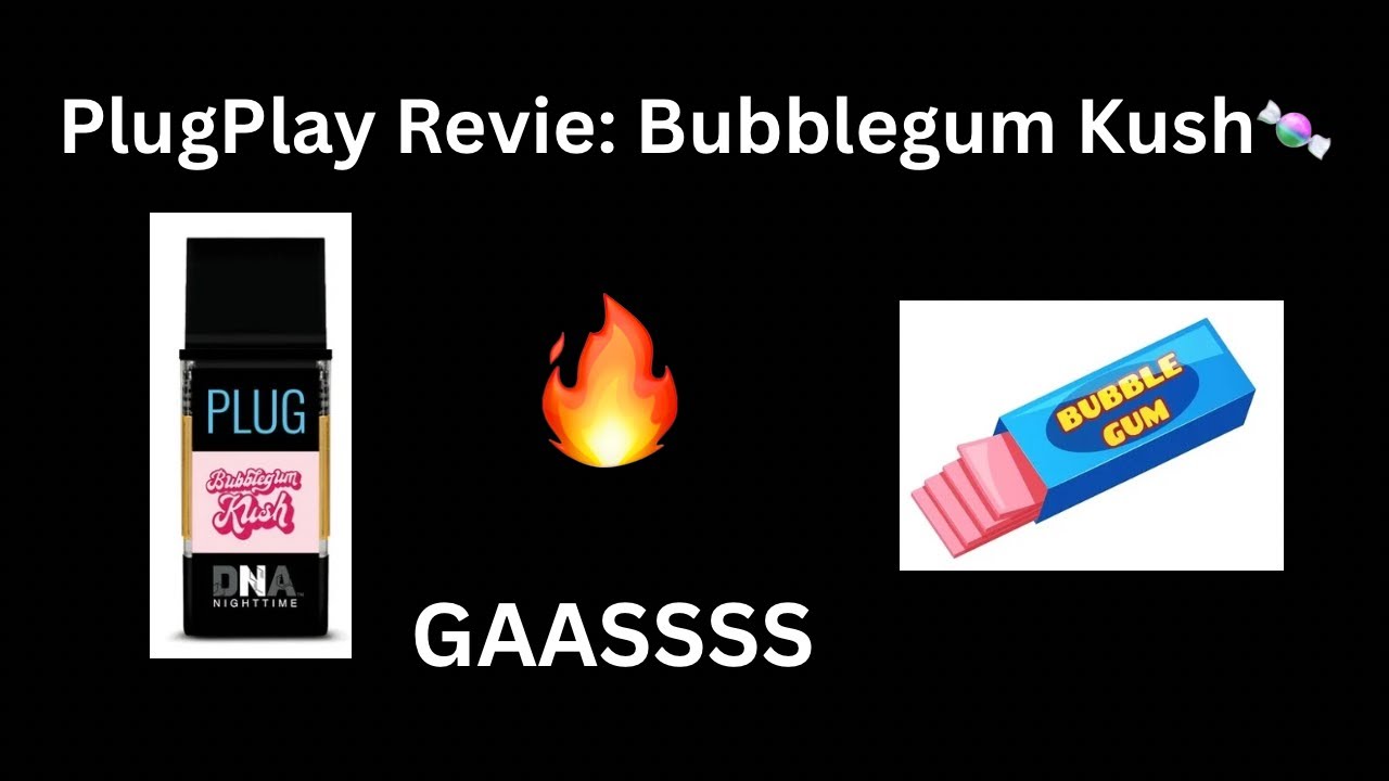 PlugPlay Review: Bubblegum Kush #gas