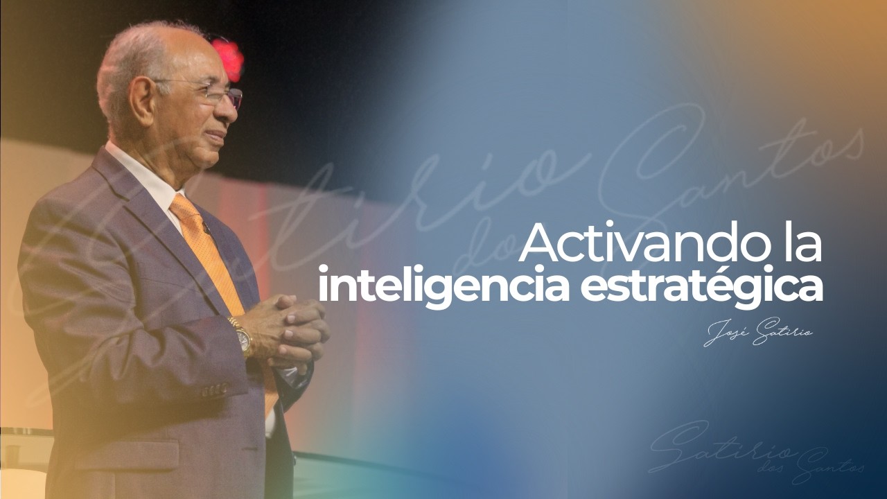 Activando la inteligencia estratégica | Pr. José Satirio Dos Santos | Centro Cristiano