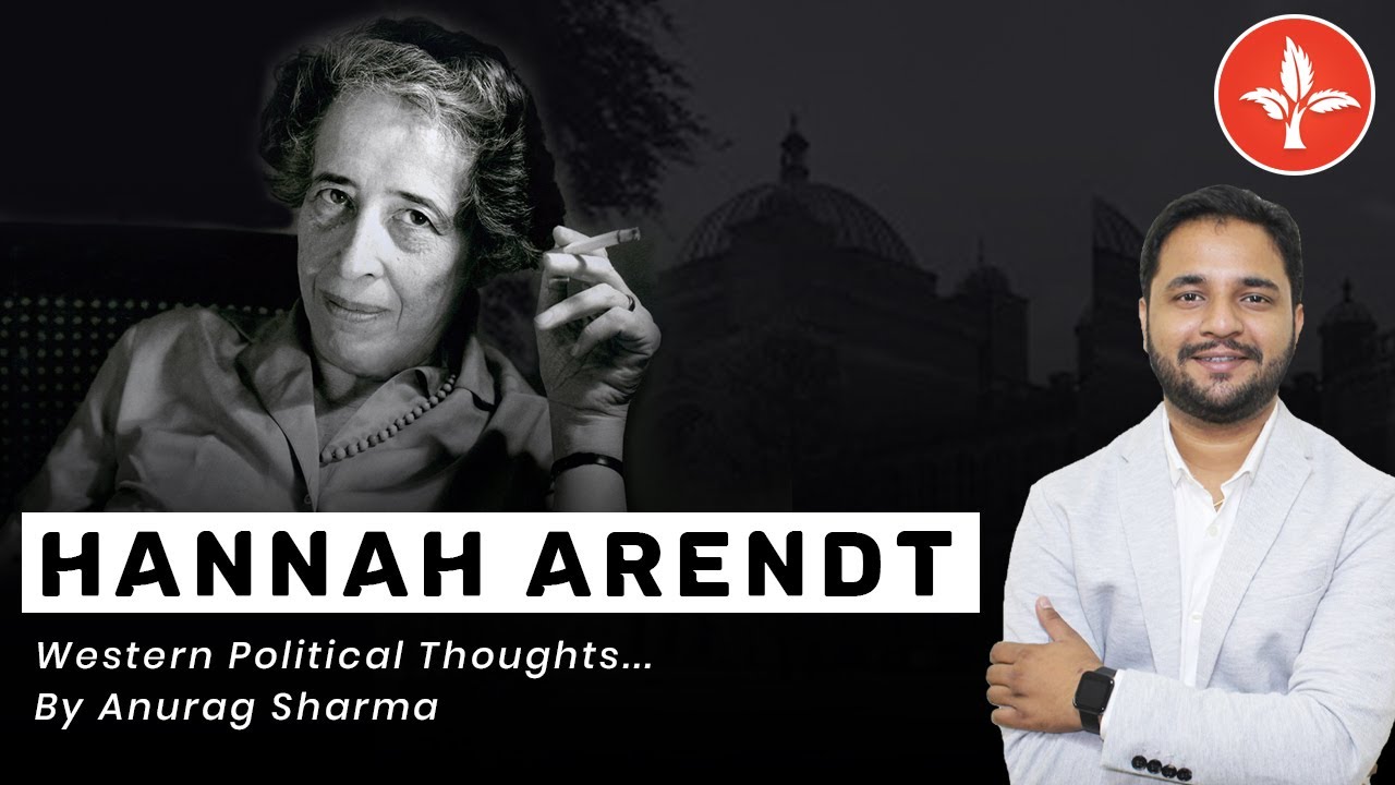 Hannah Arendt Western Political Thought by Anurag Sharma | NET JRF | UPSC | DSSSB | MA Entrance |