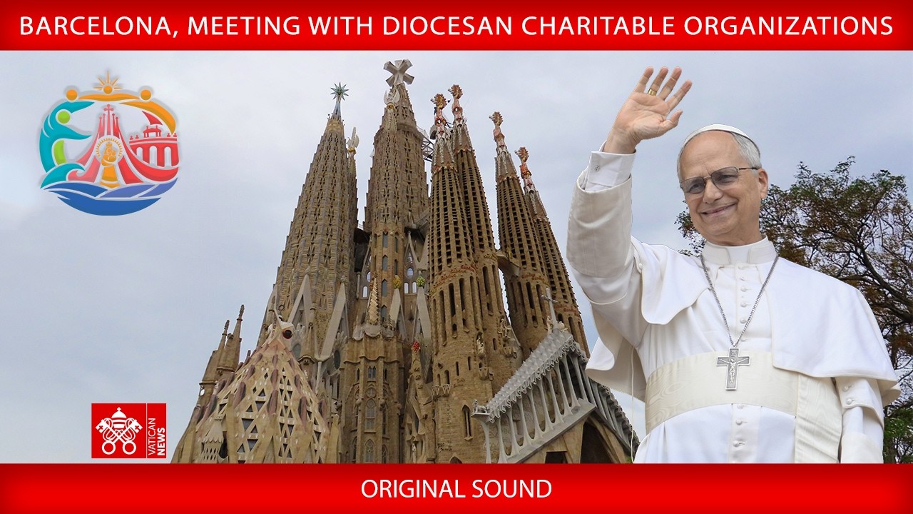 Barcelona, Meeting with Diocesan Charitable Organizations, June 10, 2026 - Pope Leo XIV
