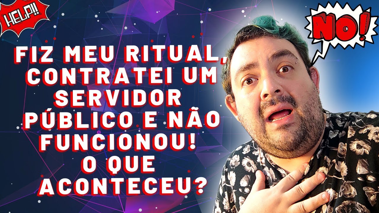 Fiz ritual, contratei servidor p&uacute;blico com magia e N&Atilde;O FUNCIONOU! O QUE HOUVE? 8 motivos explicam!