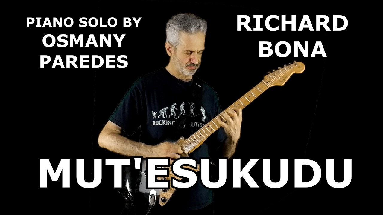 MUT'ESUKUDU (RICHARD BONA) piano solo by OSMANY PAREDES played on guitar by MARCELLO ZAPPATORE