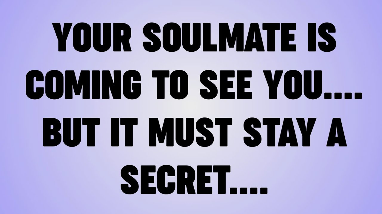 💸YOUR SOULMATE IS COMING TO SEE YOU. . . BUT IT MUST STAY A SECRET. . . 