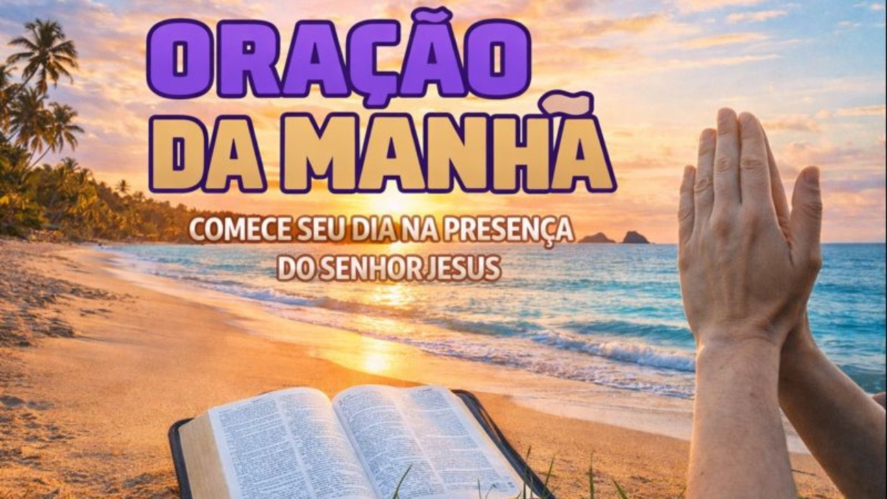 Faça Esta Oração da Manhã Agora e Veja o Que Deus Pode Fazer Ainda Hoje na Sua Vida