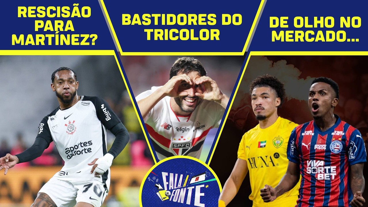 CORINTHIANS VAI RESCINDIR COM MARTÍNEZ? BASTIDORES DO SÃO PAULO E MERCADO DA BOLA | FALA A FONTE