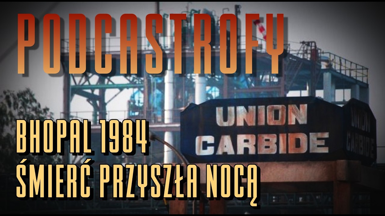 Podcastrofy - Wyciek chemikali&oacute;w w Bhopalu