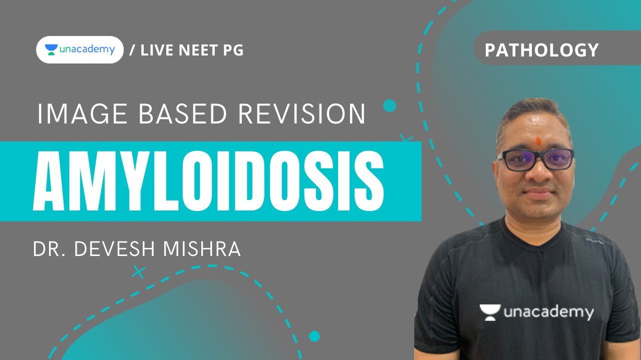 Amyloidosis | Image based Revision (PGMEE) | Dr. Devesh Mishra