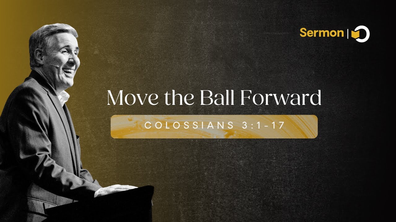Move the Ball Forward | Sermon on Colossians 3:1-17 | Temptation in the Bible