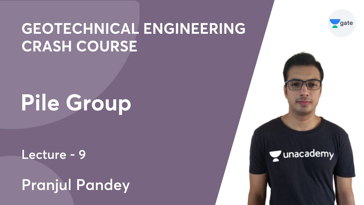 L9 | Pile Group | Geotechnical Engg. (Crash Course) | Pranjul Pandey