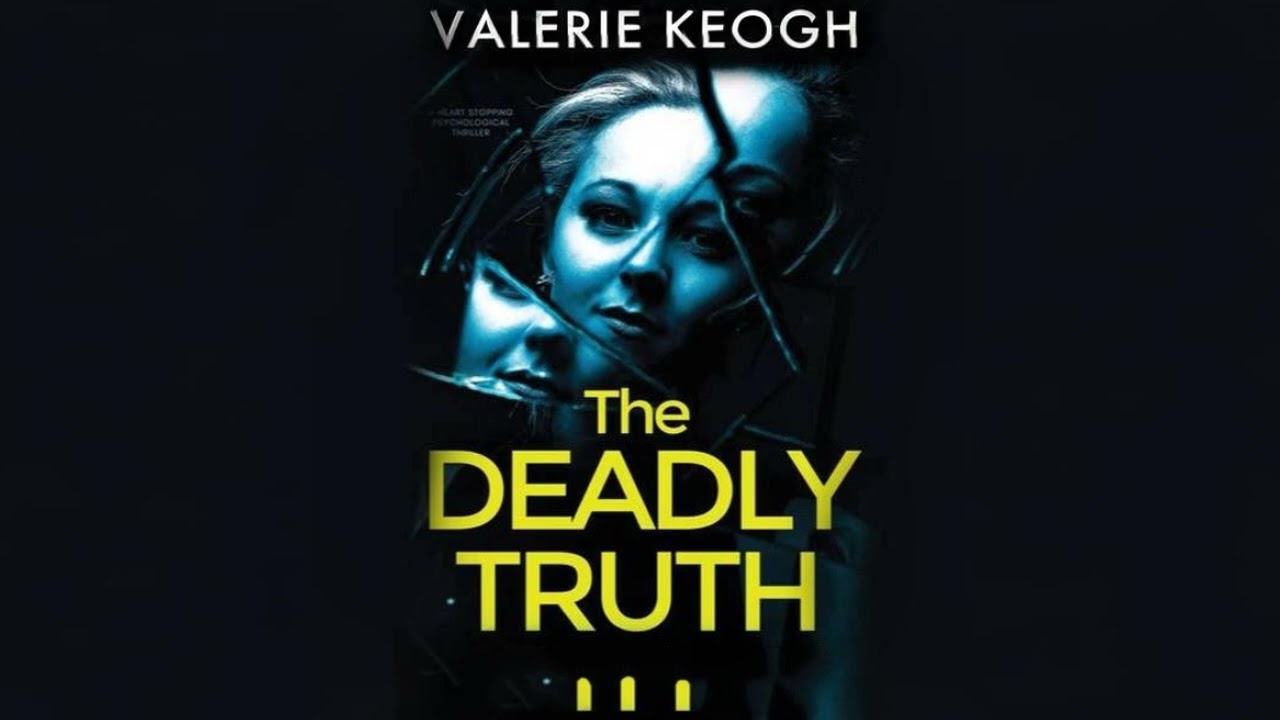 The Deadly Truth By Valerie Keogh | Audiobook Thriller, Mystery & Suspense Full