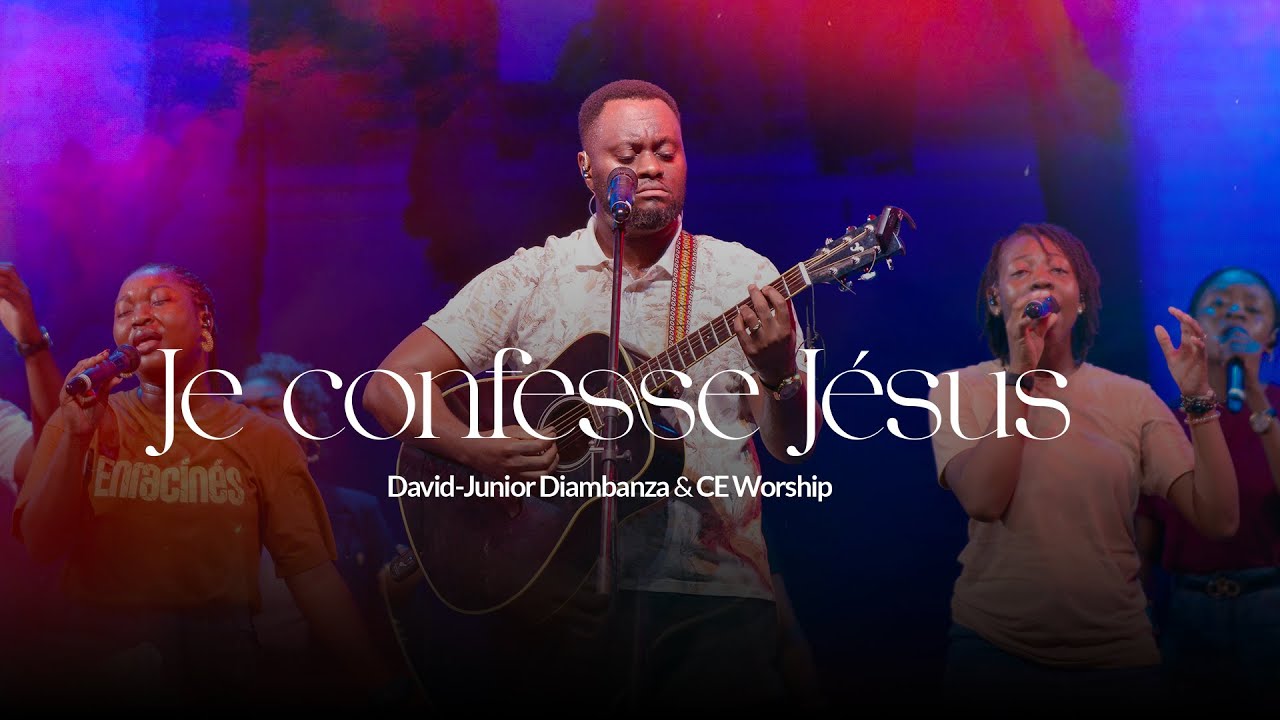 Je confesse Jésus , David - Junior DIAMBANZA, Abba Family Team & CE WORSHIP