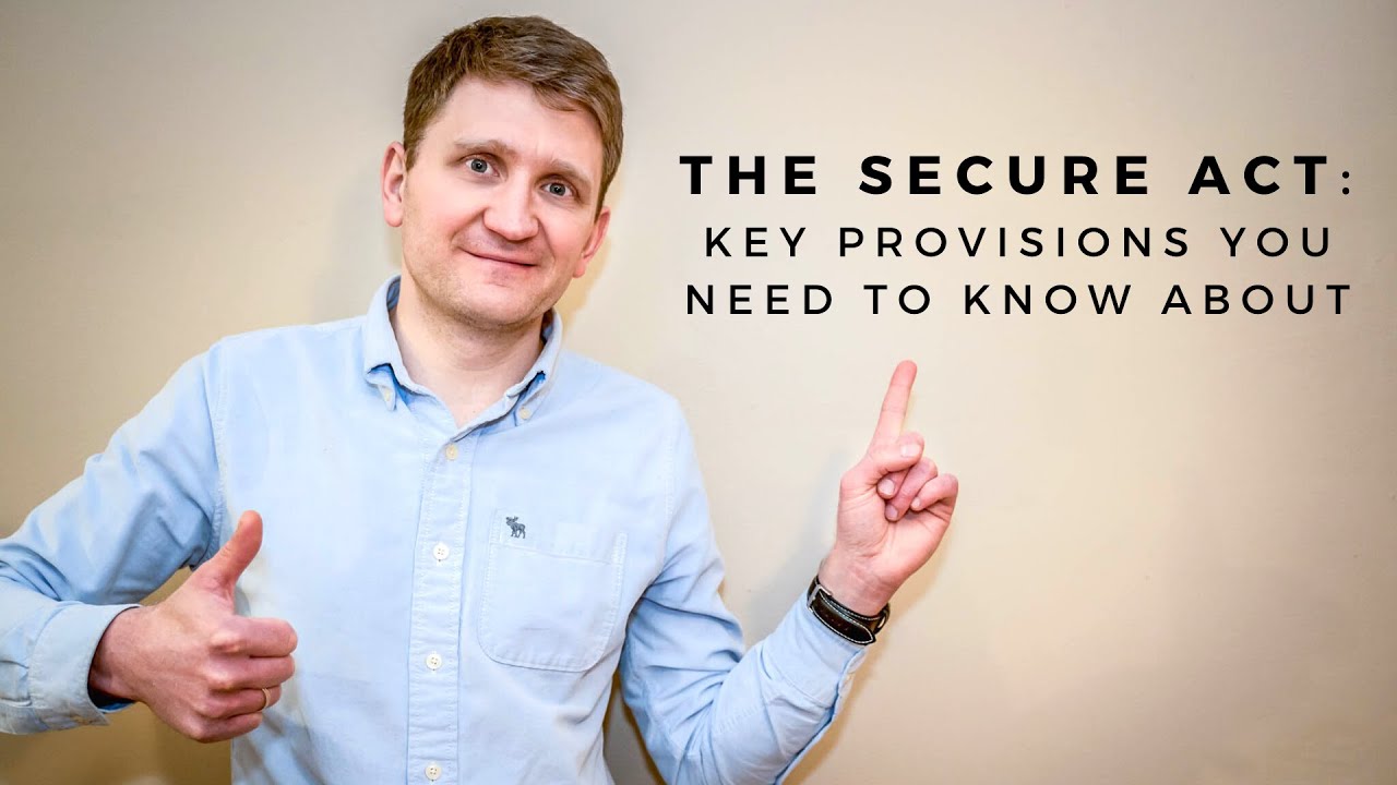 The Secure Act - Provisions and Changes You Need to Know