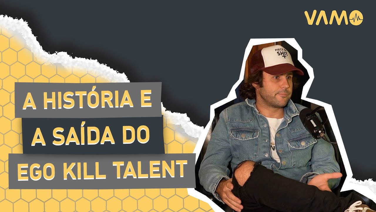 A história e a saída do Ego Kill Talent