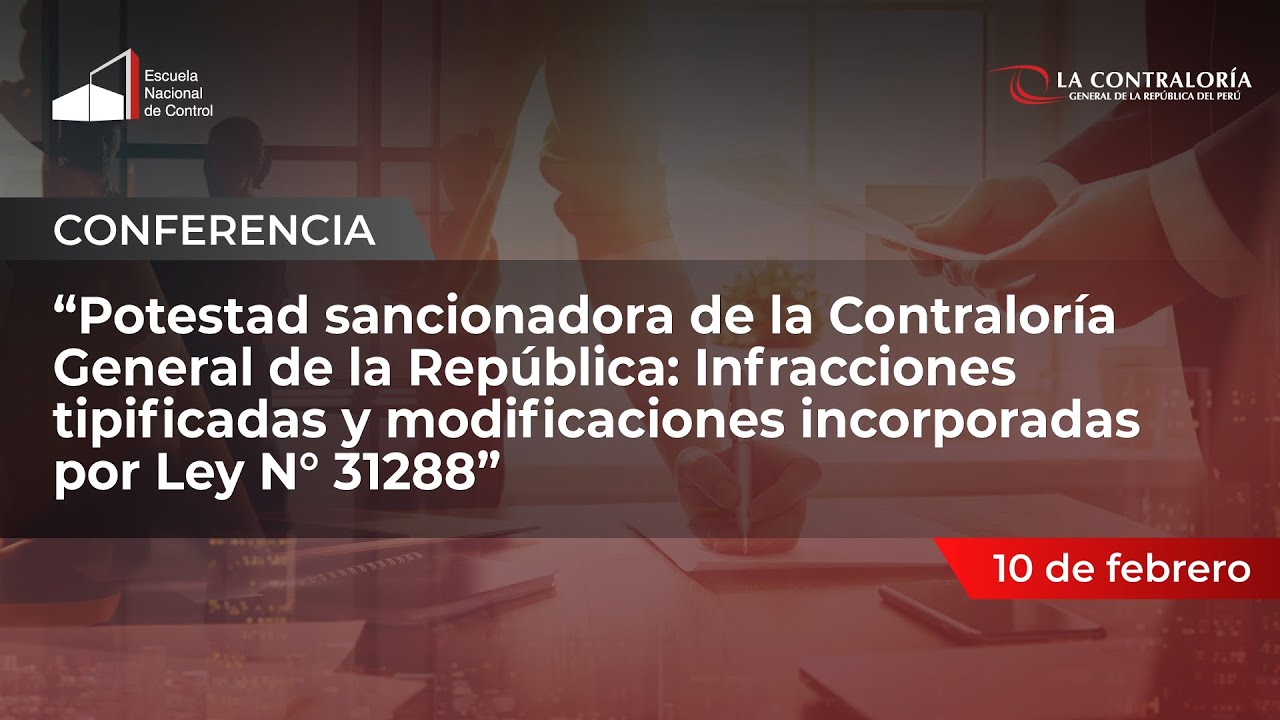 Conferencia: Potestad sancionadora de la CGR: : Infracciones tipificadas y modificaciones (10.02.22)