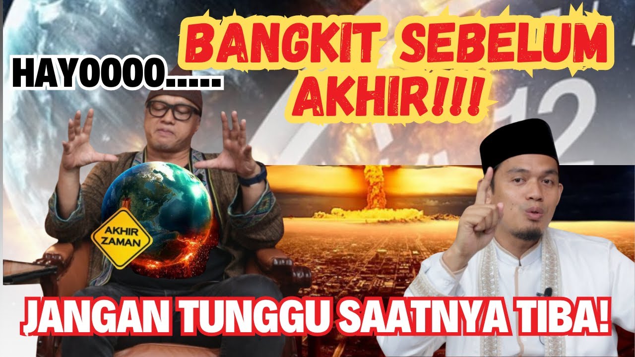 BANGKIT SEBELUM AKHIR !!! JANGAN TUNGGU SAATNYA TIBA 😥