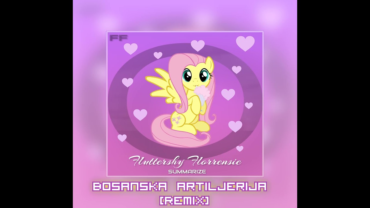 Fluttershy Florrensie - Bosanska Artiljerija [Remix]