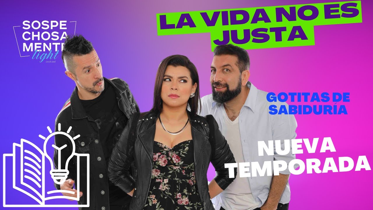 Goticas de sabiduría: La vida no es justa - SOSPECHOSAMENTE LIGHT