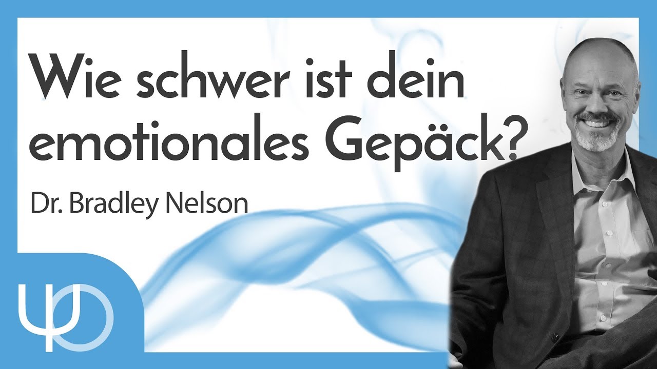 Wie viel emotionales Gepäck trägst du mit dir rum?🚶‍♂️🧳 | Dr. Bradley Nelson (deutsch)