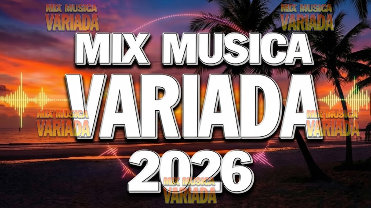 Musica Mix Variado 2026 🌈 Mix Variada De Todo Un Poco 2026  🏖️ Mix Exitos Variados 2026