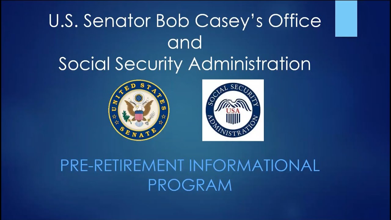 Informational Webinar: Pre-retirement planning (Sen. Casey's office & the Social Security Admin)