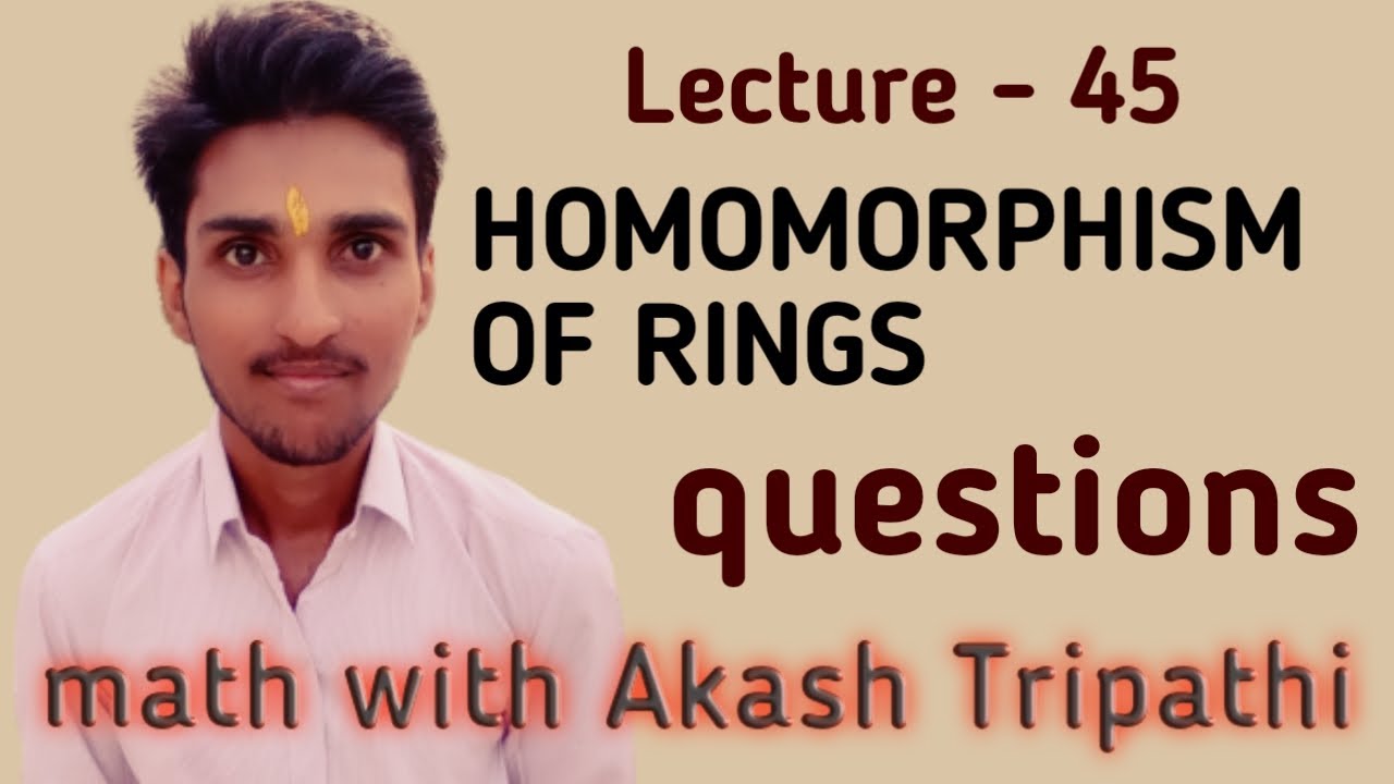 Homomorphism of ring - questions | math with akash tripathi