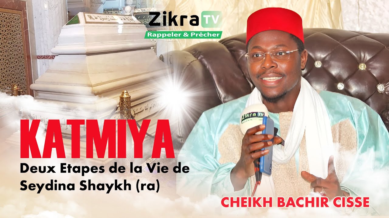 Deux Etapes de la Vie de Seydina Cheikh - KATMIYA 2024 / 18 Safar 1446H avec Cheikh Bachir Cissé