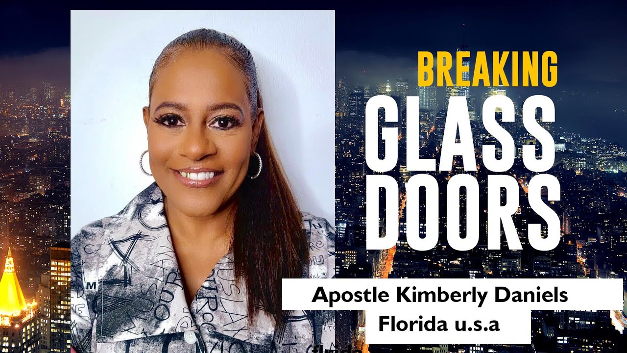 APOSTLE KIMBERLY DANIELS - BREAKING GLASS CEILINGS & DOORS