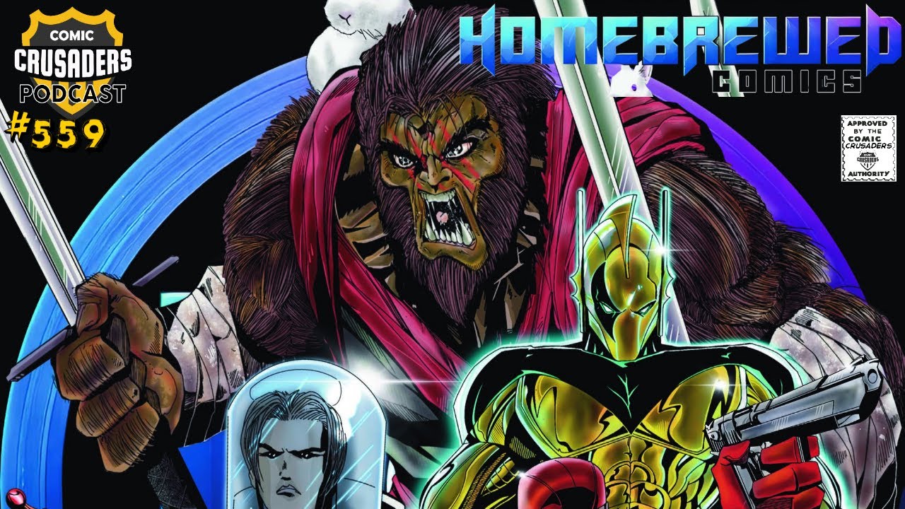 Comic Crusaders Podcast #559 - Home Brewed Comics