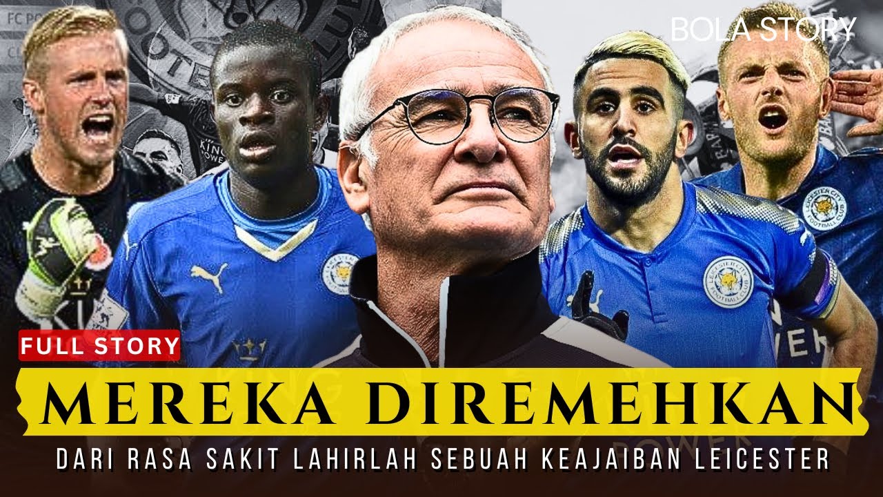 TIM TERLEMAH JADI JUARA LIGA INGGRIS  INILAH DONGENG NYATA KEAJAIBAN LEICESTER CITY