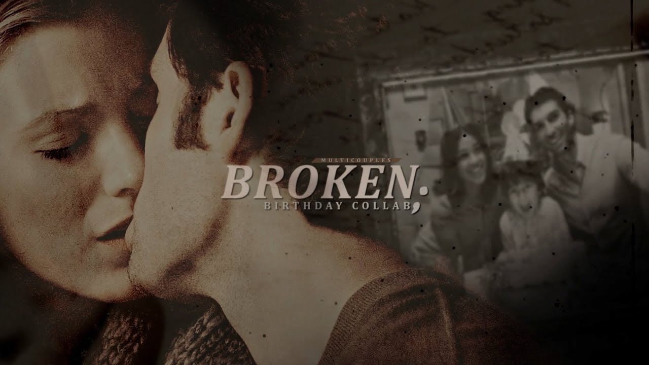 Multicouples | Broken {@jessxnight & @okcIara}