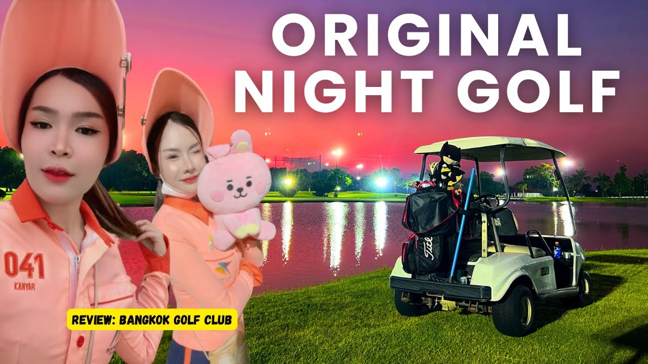 Where to go for some Night Golf Fun in Bangkok? 🇹🇭 Bangkok Golf Club
