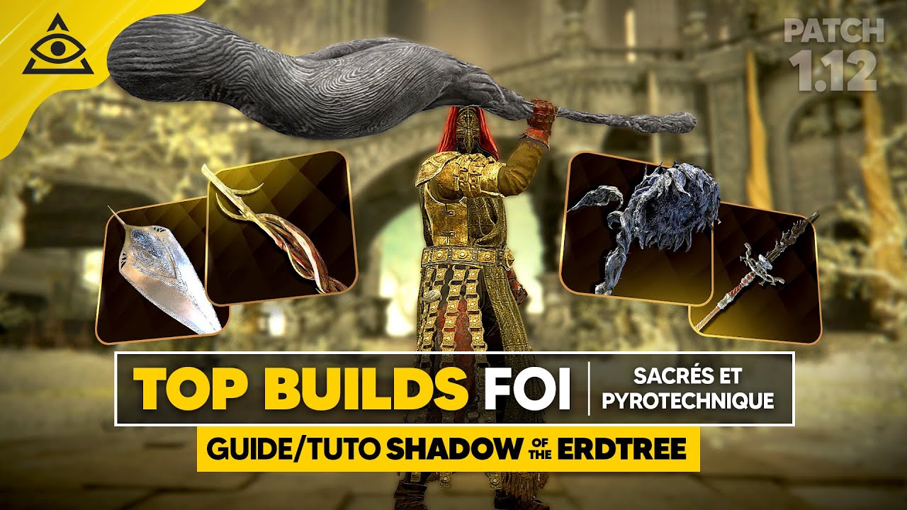 GUIDE-TUTO SHADOW of the ERDTREE : Les Meilleures Armes, Builds FOI du DLC, Sacrés & Pyrotechnique !