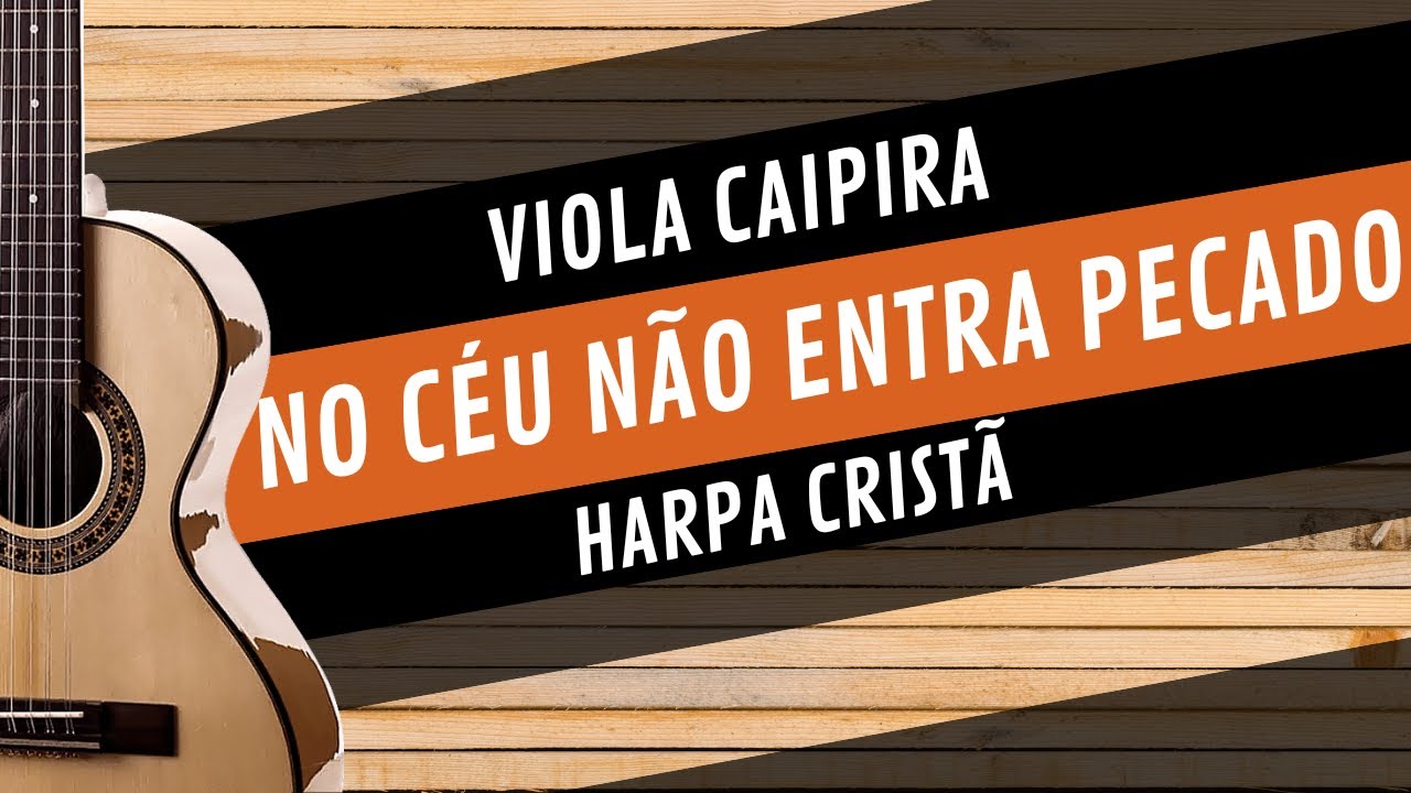 NO CÉU NÃO ENTRA PECADO - HARPA CRISTÃ | Como tocar na VIOLA CAIPIRA