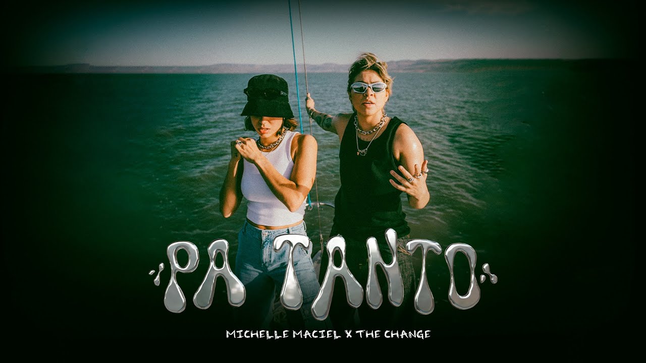Michelle Maciel, The Change - Pa Tanto (Video Oficial)