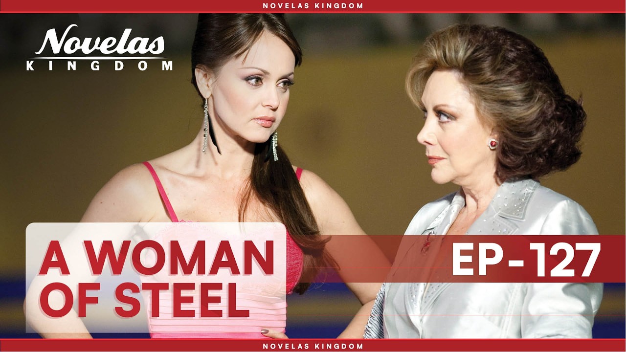 A Woman Of Steel | Episode - 127 (English Dubbed) Mexican Novela Series