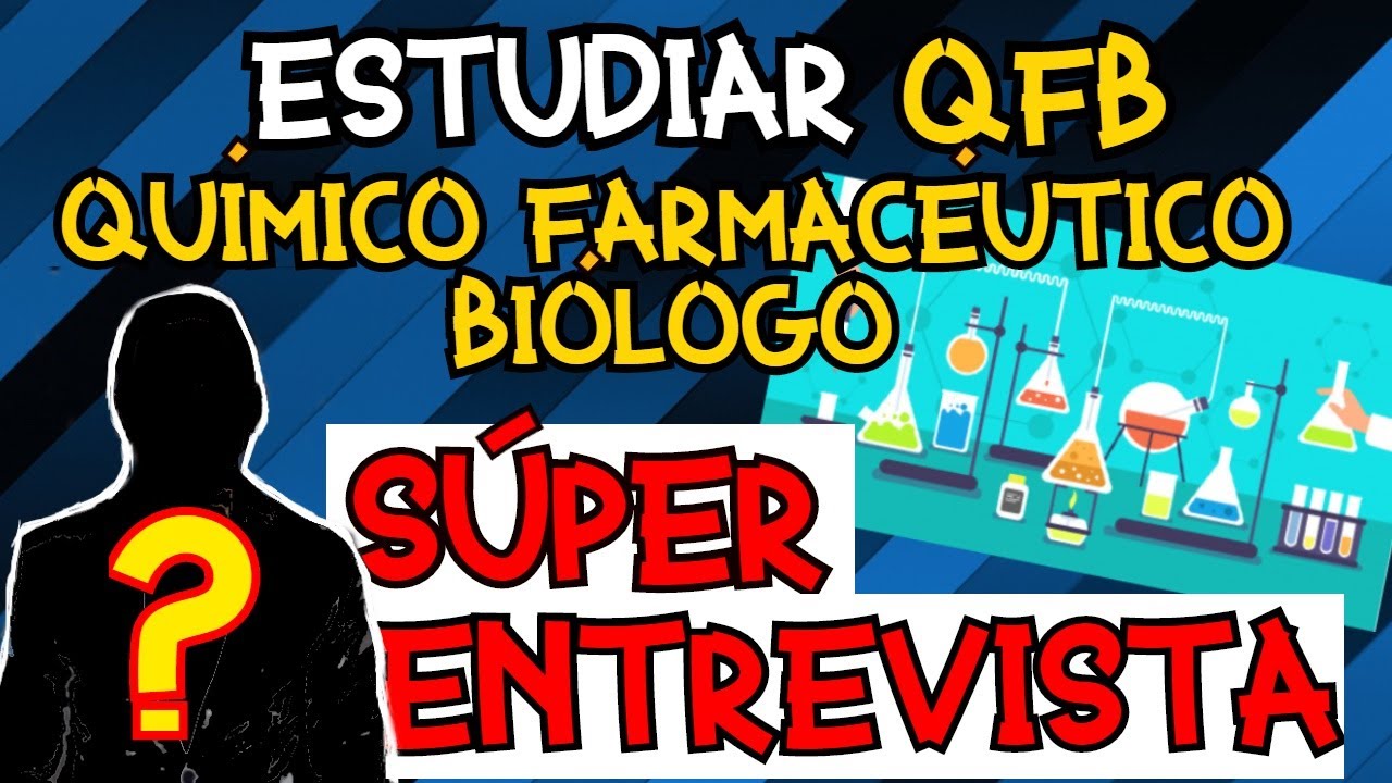 Estudiar QFB Químico Farmacéutico Biólogo ⚛️👨‍⚕️🔬 ENTREVISTA
