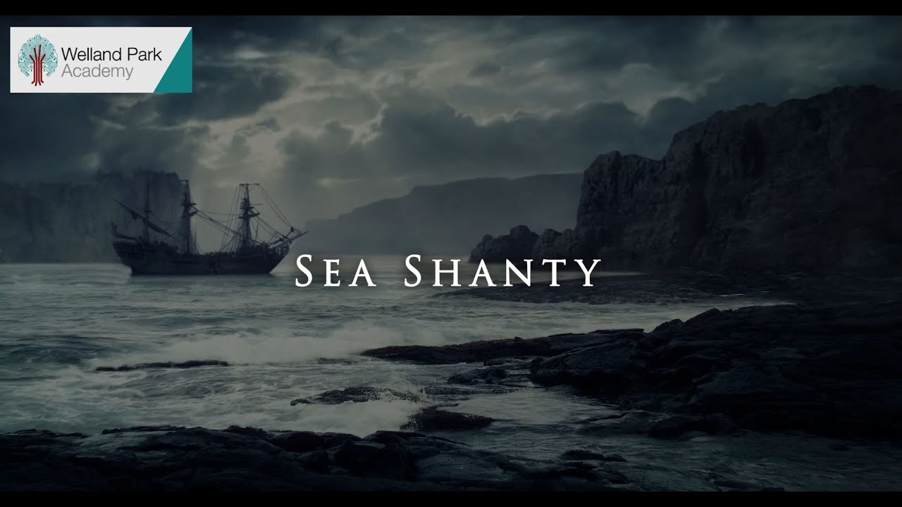 Sea Shanty - Year 11 Leavers 2016-2021 - Welland Park Academy