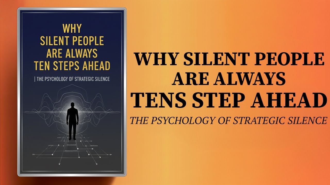 Why Silent People Are Always Ten Steps Ahead | The Psychology Of Strategic Silence | Audiobook