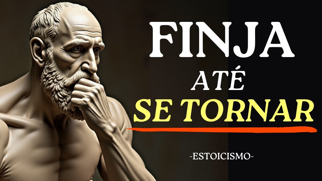 FINJA ATÉ SER: O Segredo da Transformação Pessoal - ESTOICISMO