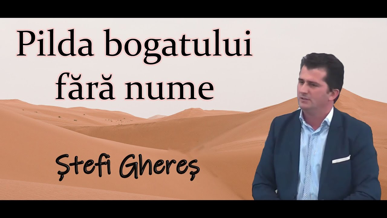 Ștefi Ghereș - Pilda bogatului fără nume | Luca 12 : 13-21 | PREDICI