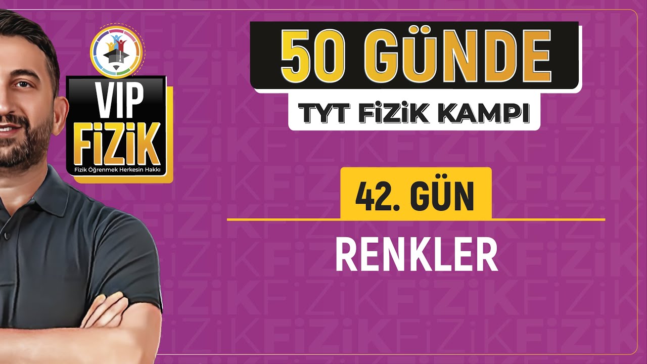 Renkler konu anlatımı ve soru çözümü | 42.Gün | 2024 TYT Fizik kampı