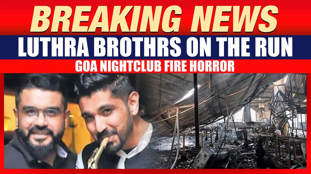 Goa Club Fire Manhunt: Luthra Brothers&rsquo; International Chase After 25 Deaths