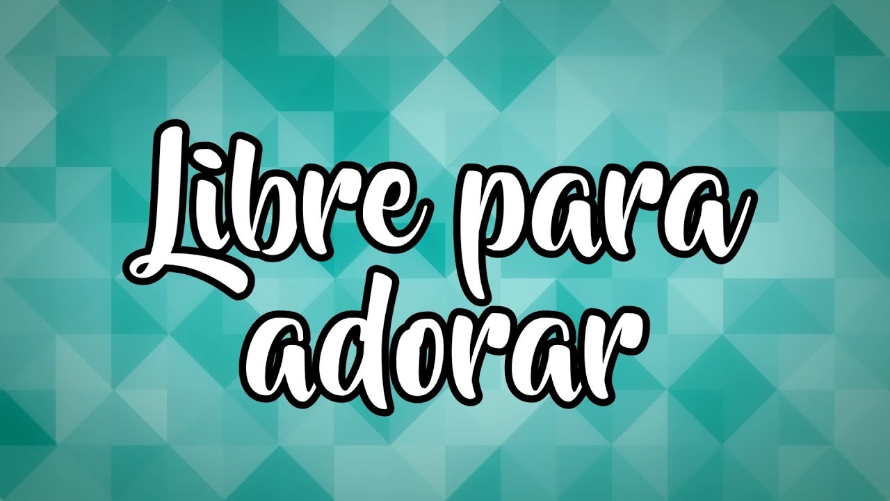 Libre Para Adorar (Letra) - King Jesus Youth Band