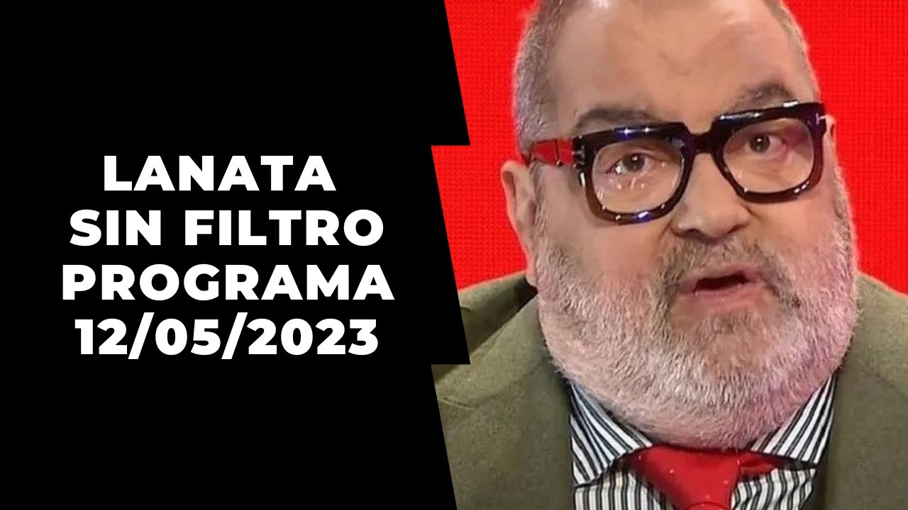 Lanata Sin filtro Programa 12/05/2023